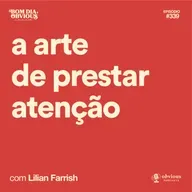 a arte de prestar atenção, com Lilian Farrish