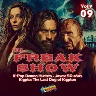 El Freakshow - Vol 09: Episodio 09 (28 years later / K-Pop Demon Hunters / Jaws / Krypto)