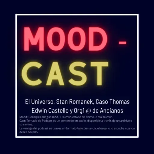 MoodCast:El Universo, Stan Romanek, Caso Thomas Edwin Castello Y 0rg1@ de Ancianos
