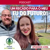 O que você diria para o seu EU do futuro? - Episódio - 396