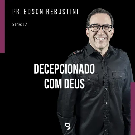 #7 - Decepcionado com Deus
