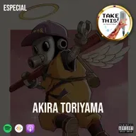 TAKE THIS! Capítulo Especial - Akira Toriyama