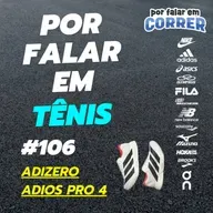 Por Falar em Tênis 106 - Adizero Adios Pro 4