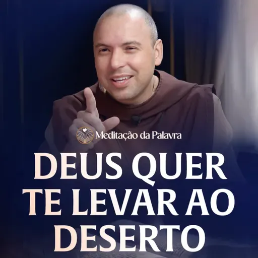Deus quer te levar ao deserto | (Marcos 6, 30-34) #2614 | Meditação da Palavra