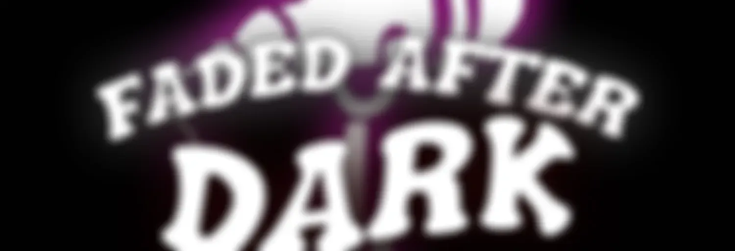 #FadedAfterDark  