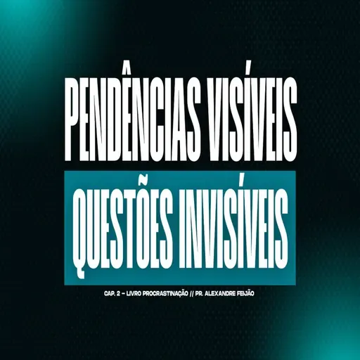 PENDÊNCIAS VISÍVEIS QUESTÕES INVISÍVEIS