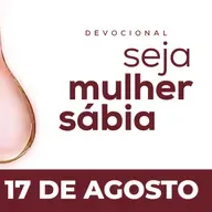 Seja Mulher Sábia - 17/Ago