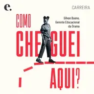 Gilvan Bueno, Gerente Educacional da Órama | Como Cheguei Aqui Videocast #23