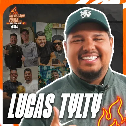 UM ASSADO PARA... LUCAS TYLTY | #344