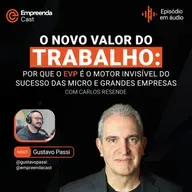 o novo valor do trabalho: por que o EVP é o motor invisível do sucesso das micro e grandes empresas
