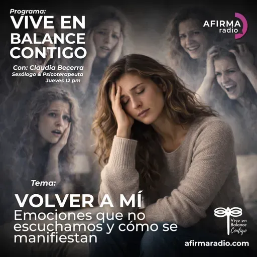 Volver a mí: emociones que no escuchamos y cómo se manifiestan - Episodio 156