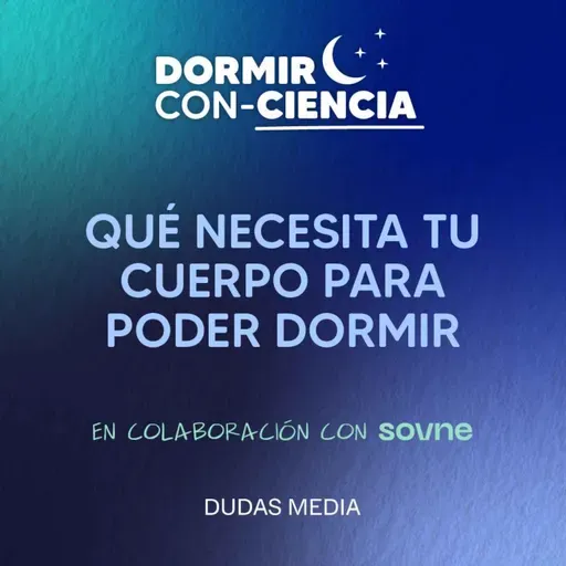 Qué necesita tu cuerpo para poder dormir | Dormir Con-Ciencia