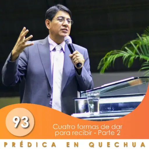 93. Cuatro formas de dar para recibir | PARTE 2 | QUECHUA | Ptr. Mario Lima Vacaflor
