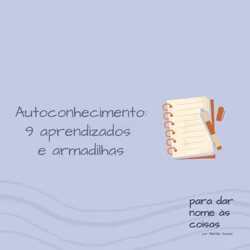 S07EP284 - Autoconhecimento: 9 aprendizados e armadilhas