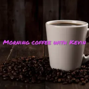 Morning Coffee With Kevin