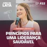 LIDERANÇA #22: Princípios para uma Liderança Saudável | Parte 1 