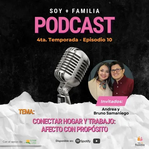 Conectar hogar y trabajo: afecto con propósito | Andrea y Bruno Samaniego | T4. E10.