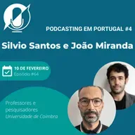 Podcasting em Portugal #4 - Sílvio Santos e João Miranda