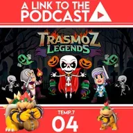 ALTTP 7X04: Trasmoz Legends y lo que echamos en falta en Switch 2