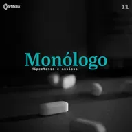 Monólogo 11 - Hipertenso e ansioso