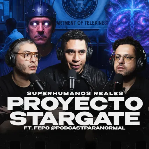 PROYECTO STARGATE | Superhumanos REALES con Fepo de @podcastparanormal