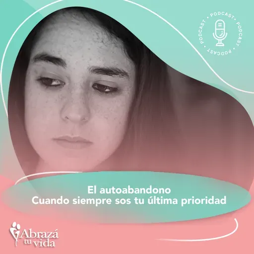 El autoabandono Cuando siempre sos tu última prioridad