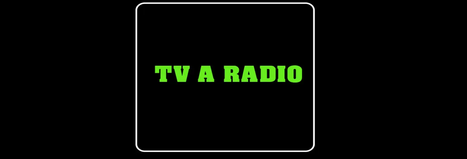 TV A RADIO