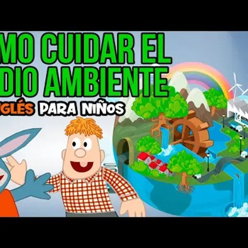 055. Cómo cuidar el MEDIO AMBIENTE en INGLÉS para niños