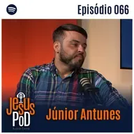 Júnior Antunes | Jesuspod #66