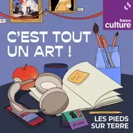 C'est tout un art ! Ce que la culture fait à nos vies 2/2 : Les Pieds sur scène d'Alexandre, Côme, Camille, Lise et Irène