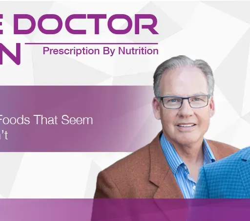 EP136 The One About Foods That Seem Healthy But Aren't – Martin Clinic