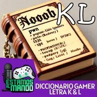 EAM 7-116 -Diccionario- Diccionario Gamer Ep.9 Letras K yL