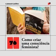 #76: Final da 5ª temporada - Como criar uma consciência feminista?