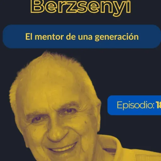 EP 184 | George Berzsenyi | El mentor de una de una generación