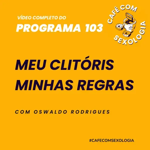 Meu clitóris minhas regras - Participação de Van e Gaia - Vídeo do programa 103