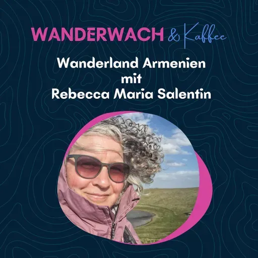 Wanderland Armenien: Unterwegs mit Rebecca Maria Salentin