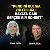 Kendini Bulma Yolculuğu: Hayata Dair Gerçek Bir Sohbet I Sinan Ergin