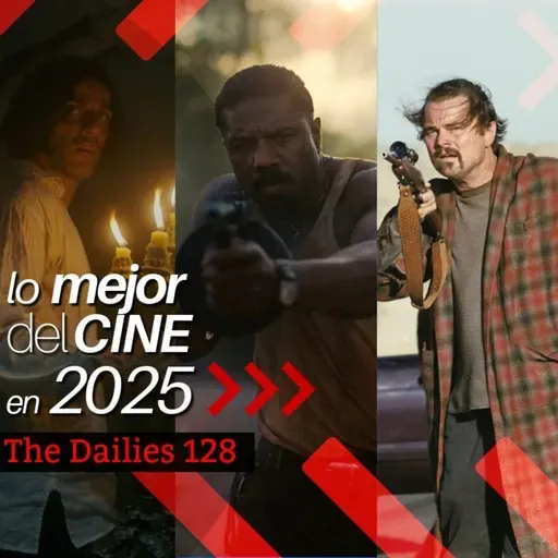 Lo mejor del cine en 2025 - The Dailies 128