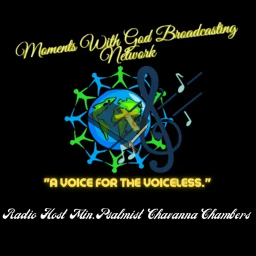 Moments With God Podcast (TRIUMPHANT SOUND LEVEL UP) -Radio Host Min. Psalmist Chavanna Chambers