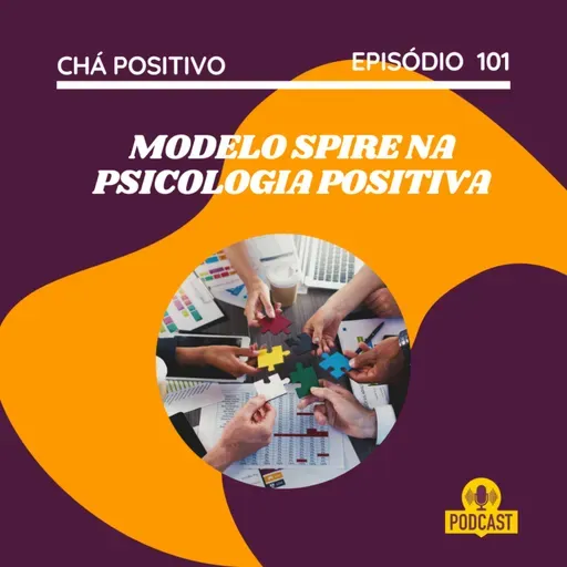 #101 - MODELO SPIRE DA PSICOLOGIA POSITIVA