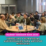 EP248: BAM 2025 | MARKET SESSIONS | VIDEOCLIPS. ESTRATEGIAS AUDIOVISUALES PARA ARTISTAS MUSICALES