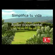 SIMPLIFICA TU VIDA. Audio documental.