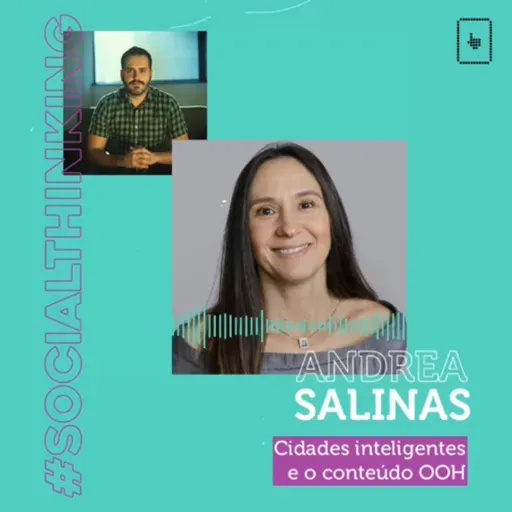#07 Andrea Salinas: cidades inteligentes e o conteúdo OOH