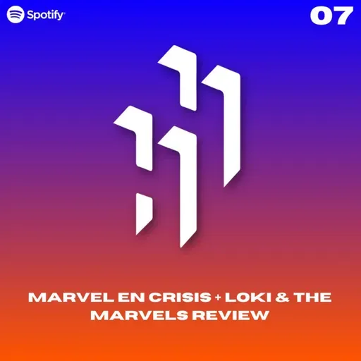 Hablemos de Héroes E7.S3: "MARVEL EN CRISIS; Loki & The Marvels Review"