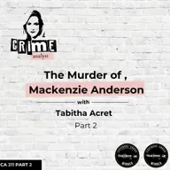 Ep 311: The Murder of Mackenzie Anderson with Tabitha Acret, Part 2