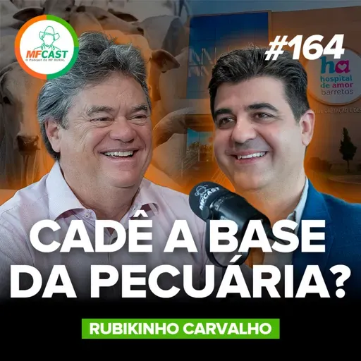 A PECUÁRIA EVOLUIU, MAS SERÁ QUE MELHOROU? (Rubikinho Carvalho) - MF Cast 164