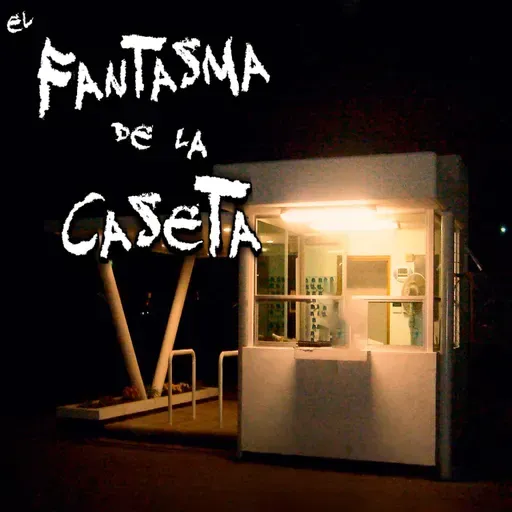 EXPERIENCIAS PARANORMALES DE VELADORES: El Fantasma de la Caseta