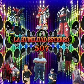 LA HUMILDAD ESTÉREO 507