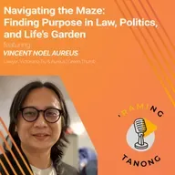Vincent Noel Aureus - Finding Purpose in Law, Politics, and Life's Garden - 'RAMING TANONG #33