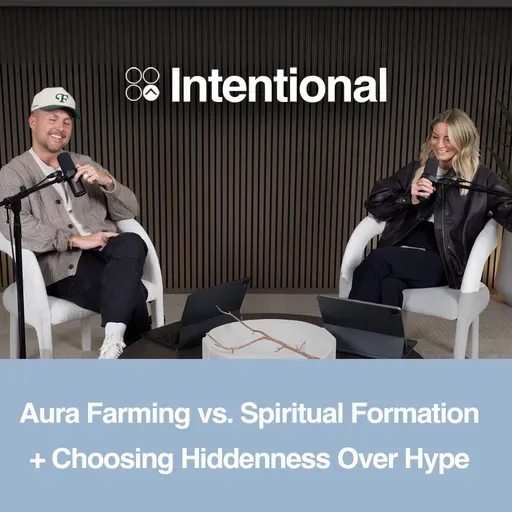 Aura Farming vs. Spiritual Formation, Hiddenness Over Hype, Slowness Instead of Spectacular + Childlike Dependence